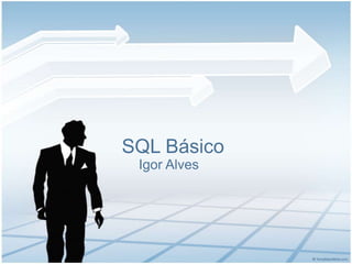 SQL Básico Igor Alves 