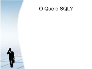 O Que é SQL?3