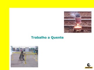 Trabalho a Quente
 