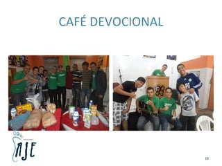 CAFÉ DEVOCIONAL
19
 