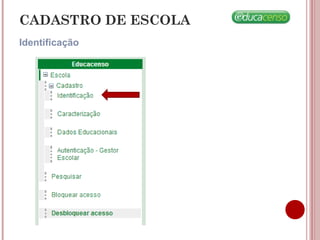CADASTRO DE ESCOLA
Identificação
 