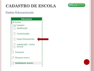 CADASTRO DE ESCOLA
Dados Educacionais
 