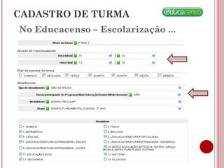 No Educacenso – Escolarização ...
CADASTRO DE TURMA
 