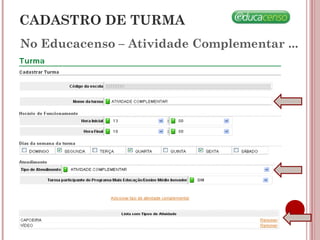No Educacenso – Atividade Complementar ...
CADASTRO DE TURMA
 