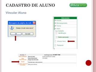 CADASTRO DE ALUNO
Vincular Aluno
 
