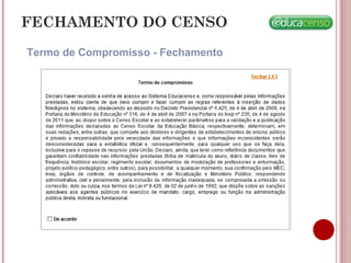 FECHAMENTO DO CENSO
Termo de Compromisso - Fechamento
 
