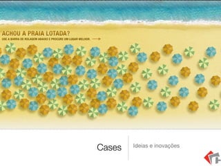 Cases Ideias e inovações
 