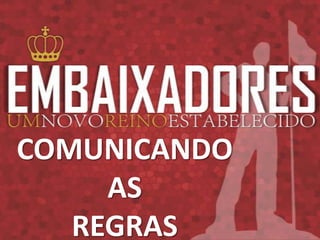 COMUNICANDO
     AS
   REGRAS
 