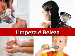 Limpeza é Beleza
 