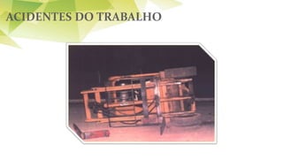 ACIDENTES DO TRABALHO
 