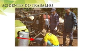 ACIDENTES DO TRABALHO
 