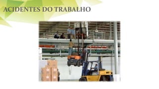ACIDENTES DO TRABALHO
 