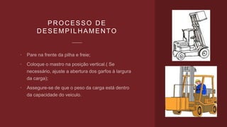 PROCESSO DE
DESEMPILHAMENTO



 
