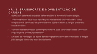 N R 11 : T R A N S P O RT E E M O V I M E N TA Ç Ã O D E
C A R G A S




 