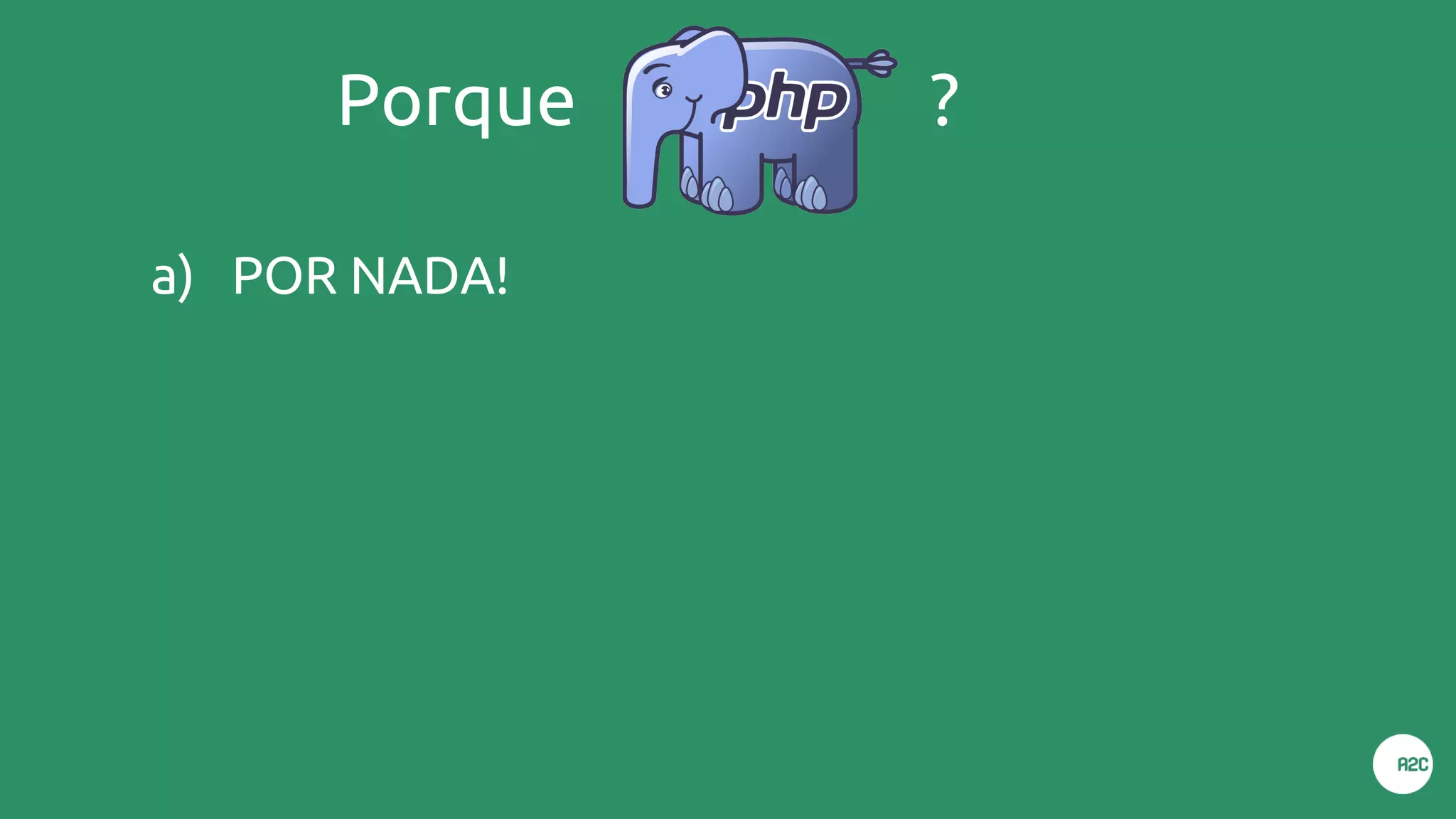 a) POR NADA!
Porque ?
 
