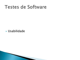  Usabilidade
 