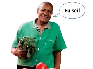 Eu sei!
 