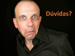 Dúvidas?
 