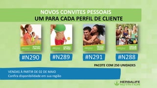 #N290 #N289 #N291 #N288
VENDAS À PARTIR DE 02 DE MAIO
Confira disponibilidade em sua região
PACOTE COM 250 UNIDADES
NOVOS CONVITES PESSOAIS
UM PARA CADA PERFIL DE CLIENTE
 
