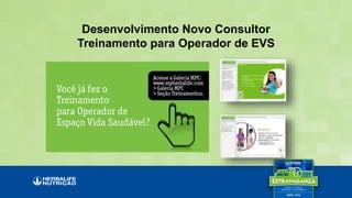 Desenvolvimento Novo Consultor
Treinamento para Operador de EVS
 