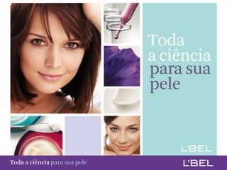 Toda a ciência somente para a sua pele
 