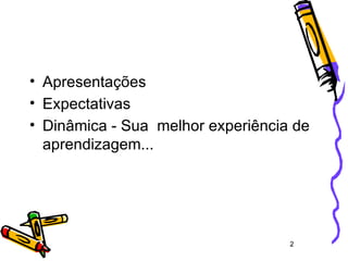 Apresentações Expectativas Dinâmica - Sua  melhor experiência de aprendizagem... 