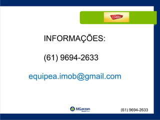 INFORMAÇÕES: (61) 9694-2633 [email_address] (61) 9694-2633 