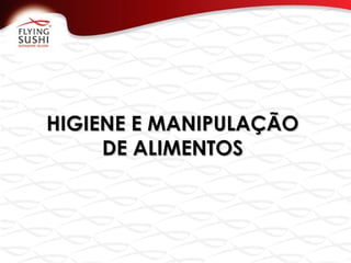 HIGIENE E MANIPULAÇÃOHIGIENE E MANIPULAÇÃO
DE ALIMENTOSDE ALIMENTOS
 