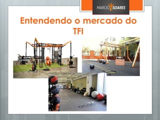 Entendendo o mercado do
TFI
 