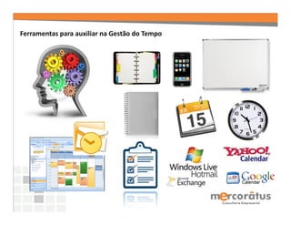 Ferramentas para auxiliar na Gestão do Tempo
 