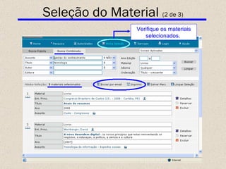 Seleção do Material  (2 de 3) Verifique os materiais selecionados.  