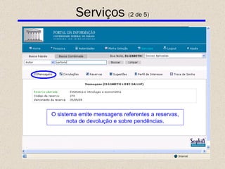 Serviços  (2 de 5) O sistema emite mensagens referentes a reservas, nota de devolução e sobre pendências. 