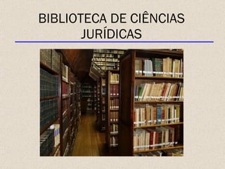 BIBLIOTECA DE CIÊNCIAS JURÍDICAS 