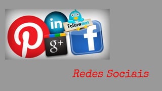 Redes Sociais
 
