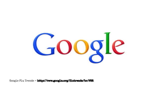 Google Flu Trends - http://www.google.org/flutrends/br/#BR
 