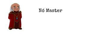 Nó Master
 