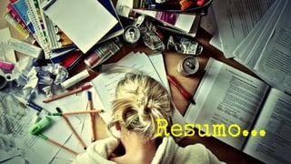 Resumo...
 