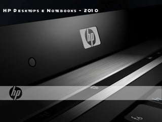 HP Desktops e Notebooks – 2010 