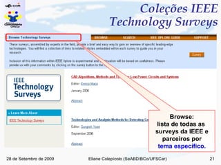 Coleções IEEE  Technology Surveys Browse: lista de todas as  surveys da IEEE e parceiros por tema específico. 