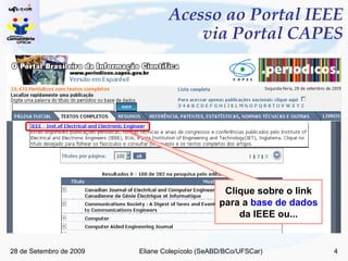 Acesso ao Portal IEEE via Portal CAPES Clique sobre o link para a  base de dados  da IEEE ou... 