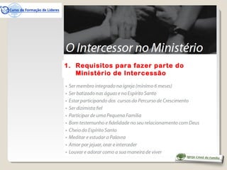 1. Requisitos para fazer parte do
Ministério de Intercessão