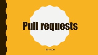 Pull requests
SG TECH
 