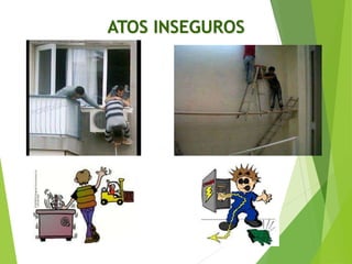 ATOS INSEGUROS
 