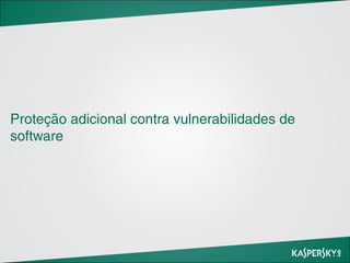 Proteção adicional contra vulnerabilidades de
software

 