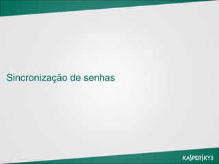 Sincronização de senhas

 