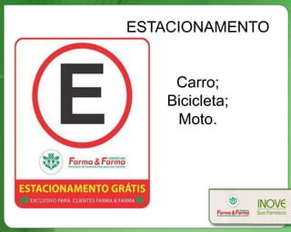 ESTACIONAMENTO
Carro;
Bicicleta;
Moto.
 