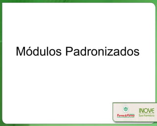 Módulos Padronizados
 