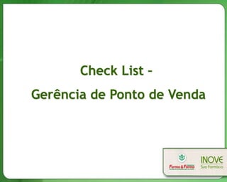 Check List –
Gerência de Ponto de Venda
 