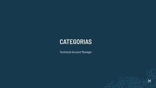 CATEGORIAS
Technical Account Manager
 