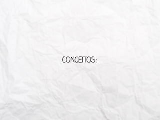 Conceitos:
 